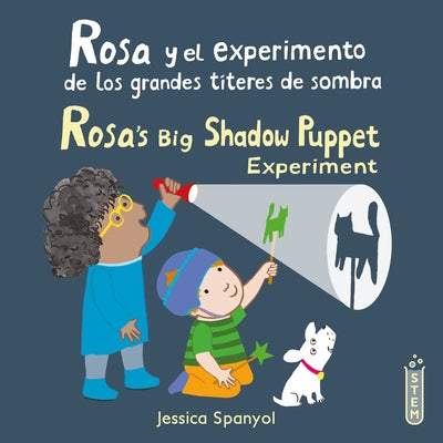 Cover Image for Rosa Y El Experimento de Los Grandes Títeres de Sombra/Rosa's Big Shadow Puppet Experiment -- Jessica Spanyol, Paperback