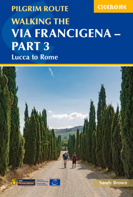 Cover Image for Walking the Via Francigena Pilgrim Route - Part 3: Lucca to Rome -- Sandy Brown, Paperback