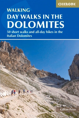 Cover Image for Day Walks in the Dolomites: 50 Short Walks and All-Day Hikes in the Italian Dolomites -- Gillian Price, Paperback