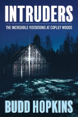 Cover Image for Intruders: The Incredible Visitations at Copley Woods -- Budd Hopkins, Paperback