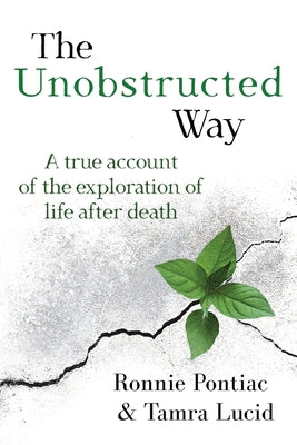 Cover Image for The Unobstructed Way: A True Account of the Exploration of Life After Death -- Ronnie Pontiac, Paperback