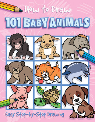 Cover Image for How to Draw 101 Baby Animals: Step-By-Step Drawing Book for Children Ages 5+ -- Barry Green, Paperback