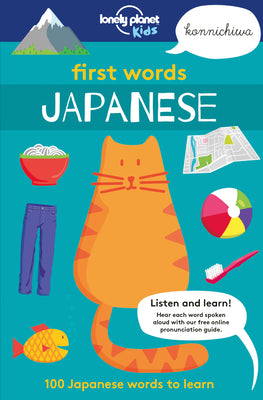 Cover Image for Lonely Planet Kids First Words - Japanese: 100 Words to Learn & Use When Traveling Food, Transport, Animals, Weather Features Bold Illustrations & Pro -- Lonely Planet Kids, Paperback