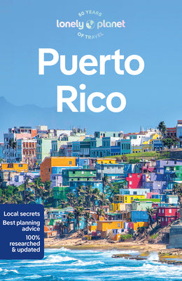 Cover Image for Lonely Planet Puerto Rico: Plan the Trip of a Lifetime Detailed Itineraries & Maps Insider Tips Covers San Juan, El Yunque, Luquillo and More -- John Garry, Paperback
