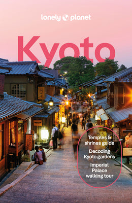 Cover Image for Lonely Planet Kyoto: Plan the Trip of a Lifetime Detailed Itineraries & Maps Insider Tips Covers Gion & Southern Higashiyama, Imperial Palace, Arashiy -- Tom Fay, Paperback