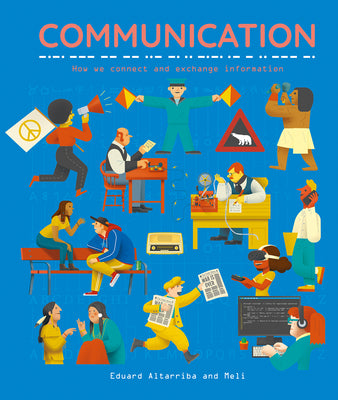 Cover Image for Communication: How We Connect and Exchange Information -- Eduard Altarriba, Hardcover
