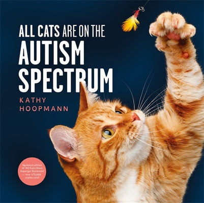Cover Image for All Cats Are on the Autism Spectrum: An Affirming Introduction to Autism -- Kathy Hoopmann, Hardcover