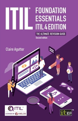 Cover Image for ITIL(R) Foundation Essentials ITIL 4 Edition: The ultimate revision guide -- Claire Agutter, Paperback