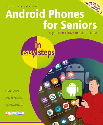 Cover Image for Android Phones for Seniors in Easy Steps: Illustrated Using Android 13 -- Nick Vandome, Paperback