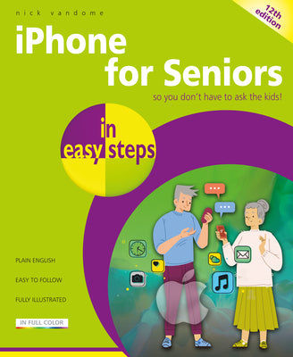 Cover Image for iPhone for Seniors in Easy Steps: Covers Iphones with IOS 26 -- Nick Vandome, Paperback