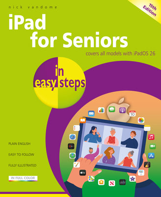 Cover Image for iPad for Seniors in Easy Steps: Covers All Models with Ipados 26 -- Nick Vandome, Paperback