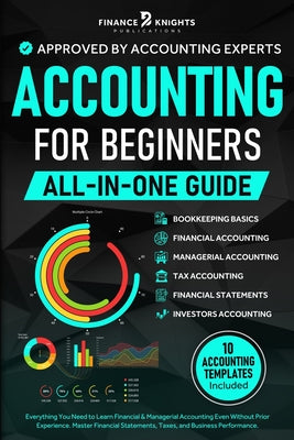Cover Image for Accounting for Beginners (All-in-One): Everything You Need to Learn Financial & Managerial Accounting Even Without Prior Experience. Master Financial -- Finance Knights Publications, Paperback