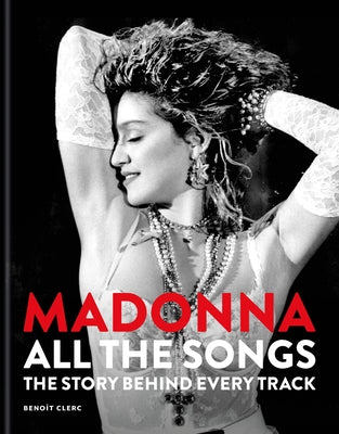 Cover Image for Madonna: All the Songs: The Story Behind Every Track -- Benoît Clerc, Hardcover