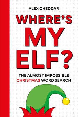 Cover Image for Where's My Elf?: The Almost Impossible Christmas Word Search -- Alex Cheddar, Paperback