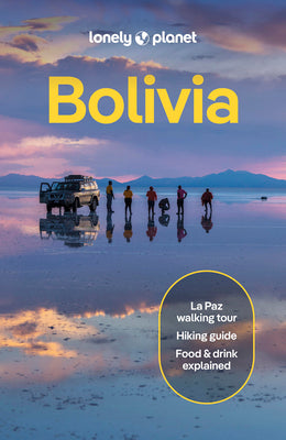 Cover Image for Lonely Planet Bolivia: Plan the Trip of a Lifetime Detailed Itineraries & Maps Insider Tips Covers La Paz, Lake Titicaca, Sucre and More -- Brian Kluepfel, Paperback