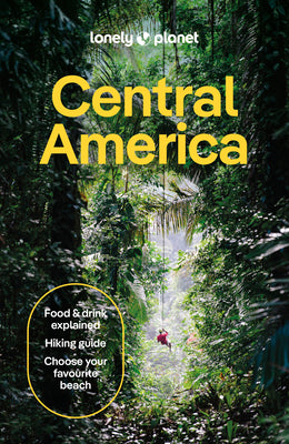 Cover Image for Lonely Planet Central America: Plan the Trip of a Lifetime Detailed Itineraries & Maps Insider Tips Covers Costa Rica, Mexico's Yucatan & Chiapas, Pan -- Robert Isenberg, Paperback