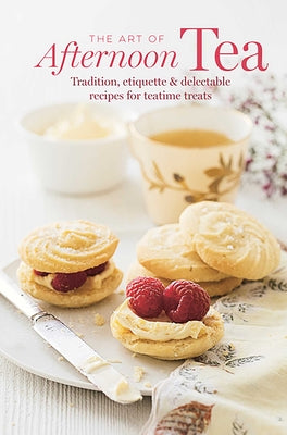 Cover Image for The Art of Afternoon Tea: Tradition, Etiquette & Recipes for Delectable Teatime Treats -- Ryland Peters & Small, Hardcover