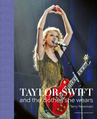Cover Image for Taylor Swift: And the Clothes She Wears -- Terry Newman, Hardcover