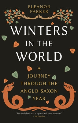 Cover Image for Winters in the World: A Journey Through the Anglo-Saxon Year -- Eleanor Parker, Paperback