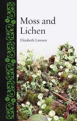 Cover Image for Moss and Lichen -- Elizabeth Lawson, Hardcover