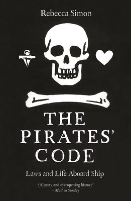 Cover Image for The Pirates' Code: Laws and Life Aboard Ship -- Rebecca Simon, Paperback