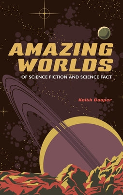 Cover Image for Amazing Worlds of Science Fiction and Science Fact -- Keith Cooper, Hardcover