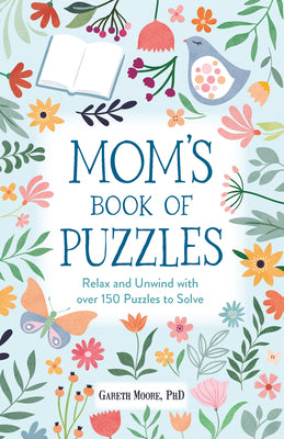 Cover Image for Mom's Book of Puzzles: Relax and Unwind with Over 150 Puzzles to Solve -- Gareth Moore, Paperback