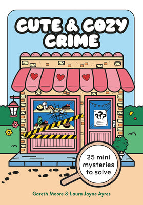 Cover Image for Cute and Cozy Crime: 25 Mini Mysteries to Solve -- Gareth Moore, Paperback