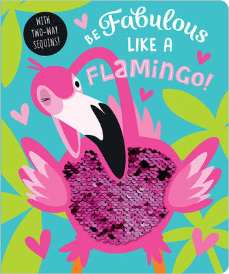 Cover Image for Be Fabulous Like a Flamingo -- Rosie Greening, Board Book