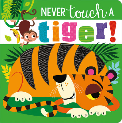 Cover Image for Never Touch a Tiger! -- Rosie Greening, Board Books
