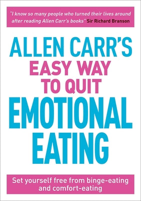 Cover Image for Allen Carr's Easy Way to Quit Emotional Eating: Set Yourself Free from Binge-Eating and Comfort-Eating -- Allen Carr, Paperback