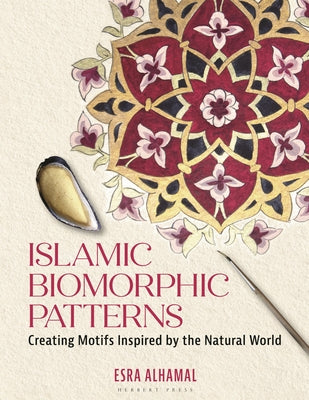 Cover Image for Islamic Biomorphic Patterns: Creating Motifs Inspired by the Natural World -- Esra Alhamal, Paperback