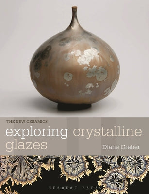 Cover Image for Exploring Crystalline Glazes -- Diane Creber, Paperback
