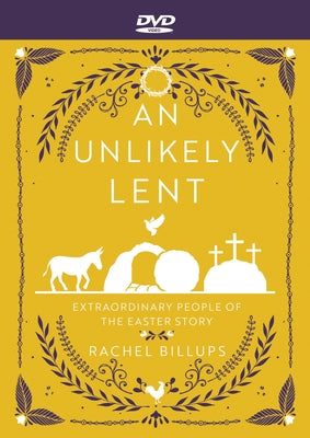 Cover Image for An Unlikely Lent - DVD: Extraordinary People of the Easter Story -- Rachel Billups, DVD-Video