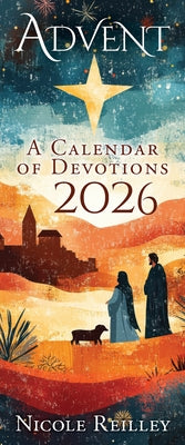 Cover Image for Advent: A Calendar of Devotions 2026 -- Nicole Reilley, Paperback