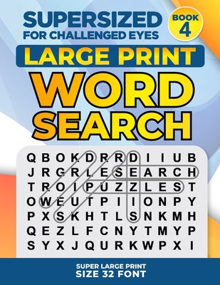 Cover Image for SUPERSIZED FOR CHALLENGED EYES, Book 4: Super Large Print Word Search Puzzles -- Nina Porter, Paperback