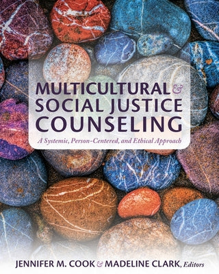 Cover Image for Multicultural and Social Justice Counseling: A Systemic, Person-Centered, and Ethical Approach -- Jennifer M. Cook, Paperback