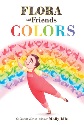 Cover Image for Flora and Friends Colors -- Molly Idle, Board Books