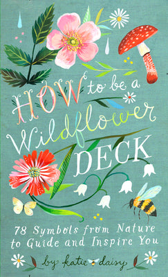 Cover Image for How to Be a Wildflower Deck -- Katie Daisy, Cards