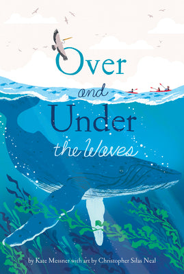 Cover Image for Over and Under the Waves -- Kate Messner, Hardcover