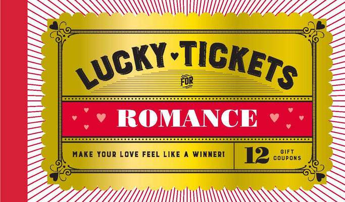 Cover Image for Lucky Tickets for Romance: 12 Gift Coupons -- Chronicle Books, General Merchandise