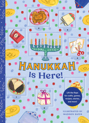 Cover Image for Hanukkah Is Here!: A Hanukkah Countdown--Lift the Flaps for Crafts, Games, Recipes, Stories, and More! -- Madison Safer, Hardcover