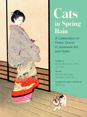 Cover Image for Cats in Spring Rain: A Celebration of Feline Charm in Japanese Art and Haiku -- Aya Kusch, Paperback
