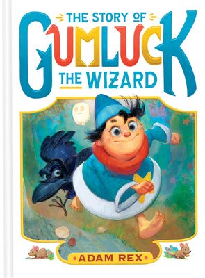Cover Image for The Story of Gumluck the Wizard: Book One -- Adam Rex, Hardcover