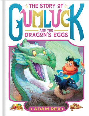 Cover Image for The Story of Gumluck and the Dragon's Eggs: Book Two -- Adam Rex, Hardcover
