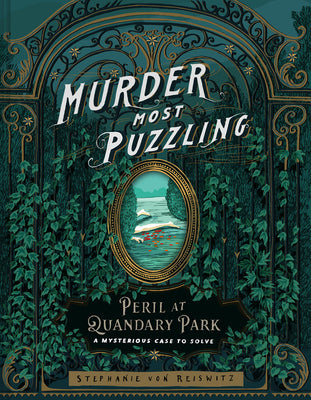 Cover Image for Murder Most Puzzling Peril at Quandary Park: A Mysterious Case to Solve -- Stephanie Von Reiswitz, Hardcover