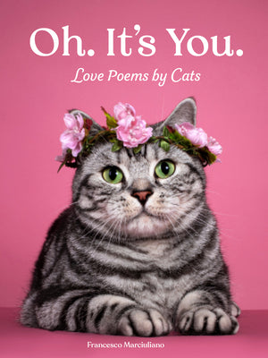 Cover Image for Oh. It's You.: Love Poems by Cats -- Francesco Marciuliano, Hardcover