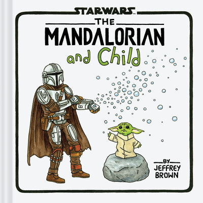 Cover Image for The Mandalorian and Child -- Jeffrey Brown, Hardcover