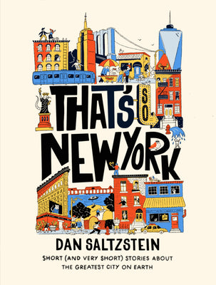 Cover Image for That's So New York: Short (and Very Short) Stories about the Greatest City on Earth -- Dan Saltzstein, Paperback