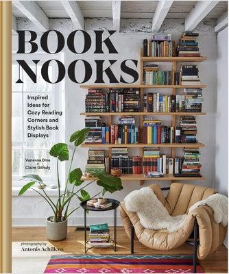 Cover Image for Book Nooks: Inspired Ideas for Cozy Reading Corners and Stylish Book Displays -- Vanessa Dina, Hardcover